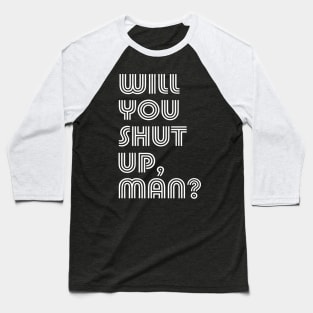 Will You Shut Up , Man? Vote Joe Biden 2020 Anti Trump Debate Baseball T-Shirt